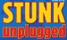 Stunk unplugged